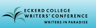 Eckerd College Writers’ Conference: Writers in Paradise Eckerd College Writers’ Conference: Writers in Paradise